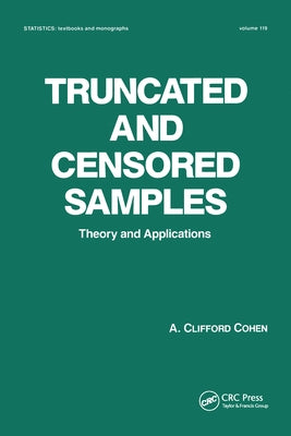 Truncated and Censored Samples: Theory and Applications by Clifford Cohen, A.
