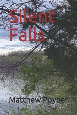 Silent Falls by Poyner, Matthew Lee