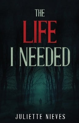 The Life I Needed by Nieves, Juliette