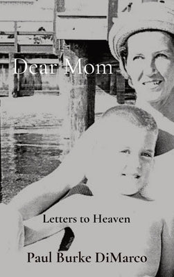 Dear Mom: Letters to Heaven by DiMarco, Paul Burke
