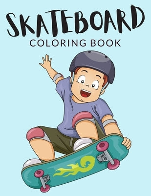 Skateboard Coloring Book: Skateboard Coloring Pages For Preschoolers, Over 40 Pages to Color, Perfect Skateboarding Coloring Books for boys, gir by Lab, Painto