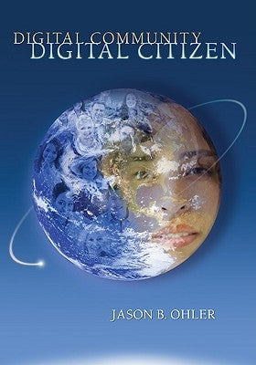 Digital Community, Digital Citizen by Ohler, Jason B.