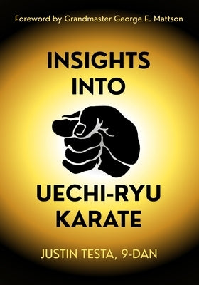 Insights Into Uechi-Ryu Karate by Testa, Justin