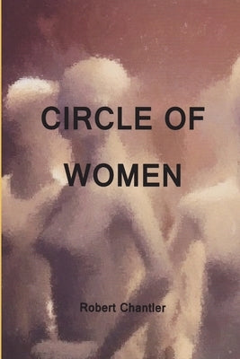 Circle of Women by Chantler, Robert