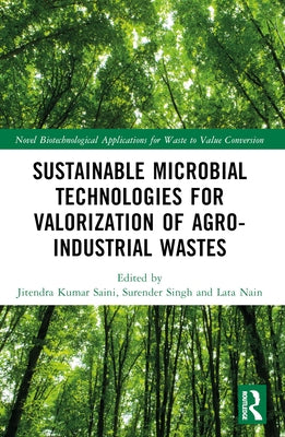Sustainable Microbial Technologies for Valorization of Agro-Industrial Wastes by Saini, Jitendra Kumar