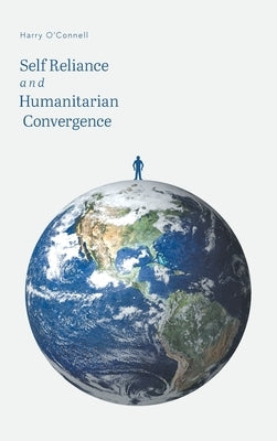 Self Reliance and Humanitarian Convergence by O'Connell, Harry