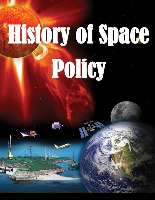 History of Space Policy by United States Army War College