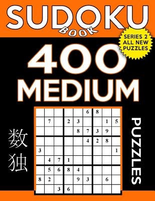 Sudoku Book 400 Medium Puzzles: Sudoku Puzzle Book With Only One Level of Difficulty by Book, Sudoku