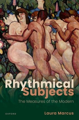 Rhythmical Subjects: The Measures of the Modern by Marcus, Laura