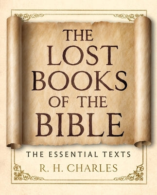 The Lost Books of the Bible: The Essential Texts by Charles, R. H.