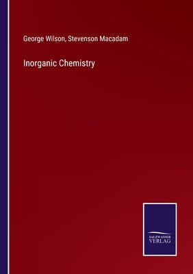 Inorganic Chemistry by Wilson, George