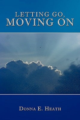 Letting Go, Moving On by Heath, Donna E.