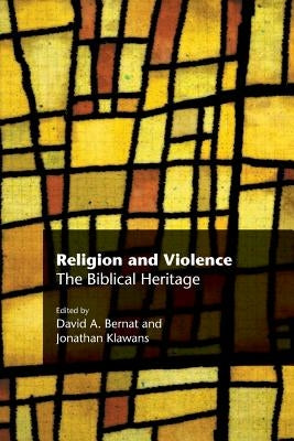Religion and Violence: The Biblical Heritage by Bernat, David A.