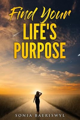 Find your life's purpose by Baeriswyl, Sonia