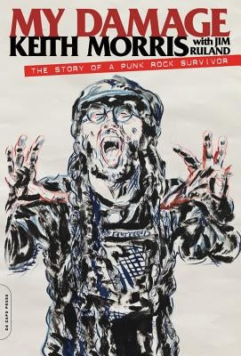My Damage: The Story of a Punk Rock Survivor by Morris, Keith