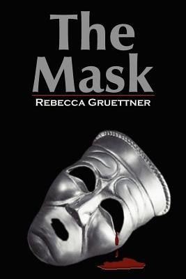 The Mask by Gruettner, Rebecca
