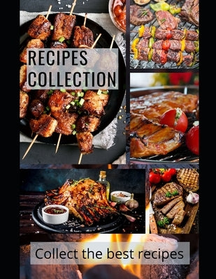 Recipes Collection collect the best recipes: Start designing now Your personal recipe book. On the 200 pages you can find all your favorite recipes wr by Bergens, Natalie