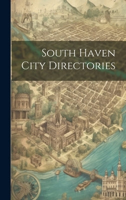 South Haven City Directories by Anonymous
