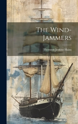 The Wind-Jammers by Hains, Thornton Jenkins