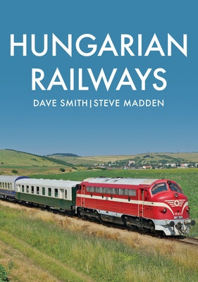 Hungarian Railways by Smith, Dave