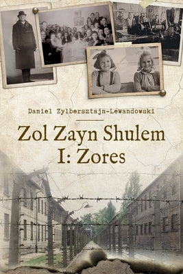 Zol Zayn Shulem I: Family History in the Shadow of the Holocaust by Zylbersztajn-Lewandowski, Daniel