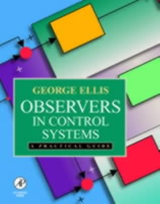 Observers in Control Systems: A Practical Guide by Ellis, George