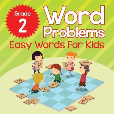 Grade 2 Word Problems: Easy Words For Kids (Word By Word) by Baby Professor