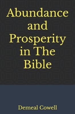 Abundance and Prosperity in The Bible by Cowell, Demeal