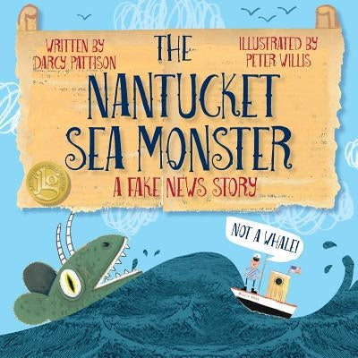 The Nantucket Sea Monster: A Fake News Story by Pattison, Darcy