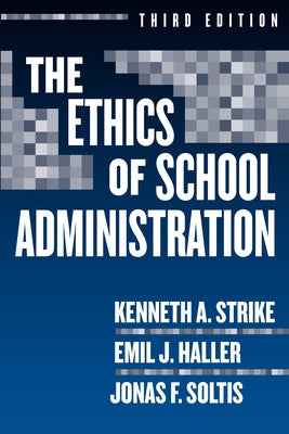 The Ethics of School Administration by Strike, Kenneth A.