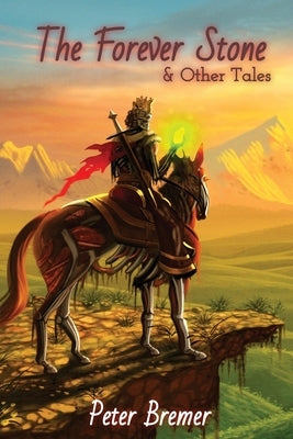 The Forever Stone & Other Tales by Bremer, Peter