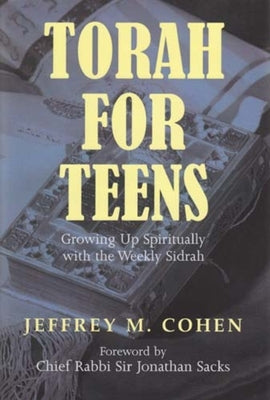 Torah for Teens: Growing Up Spiritually with the Weekly Sidrah by Cohen, Jeffrey M.