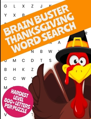 Brainbuster Thanksgiving Word Search: Hardest Level Word Search Puzzles We Make - 800+ Letters Per Puzzle - 66 Puzzles - Full Size Puzzles Covers the by Lee, Mt