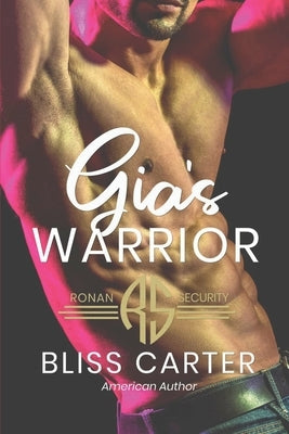 Gia's Warrior: Ronan Security Series #2 by Carter, Bliss