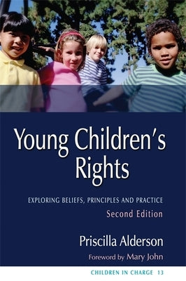 Young Children's Rights: Exploring Beliefs, Principles and Practice Second Edition by Alderson, Priscilla