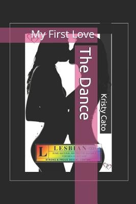 The Dance: My First Love by Cato, Kristy