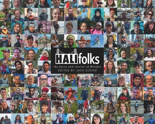 Halifolks: The Faces and Stories of Halifax by Scrine, Jack