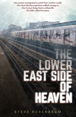 The Lower East Side Of Heaven by Rosenbaum, Steve