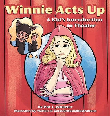 Winnie Acts Up: A Kid's Introduction to Theater by Wheeler, Pat J.