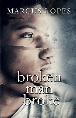 Broken Man Broke by Lopés, Marcus