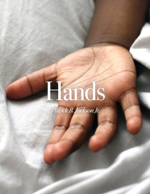 Hands by Jackson, Patrick B., Jr.