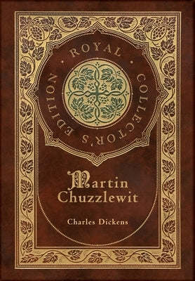 Martin Chuzzlewit (Royal Collector's Edition) (Case Laminate Hardcover with Jacket) by Dickens, Charles