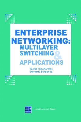 Enterprise Networking: Multilayer Switching and Applications by Theoharakis, Vasilis