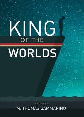 King of the Worlds by Gammarino, M. Thomas
