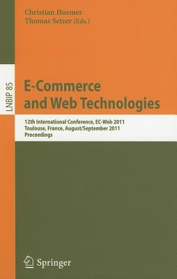 E-Commerce and Web Technologies: 12th International Conference, Ec-Web 2011, Toulouse, France, August 30 - September 1, 2011, Proceedings by Huemer, Christian