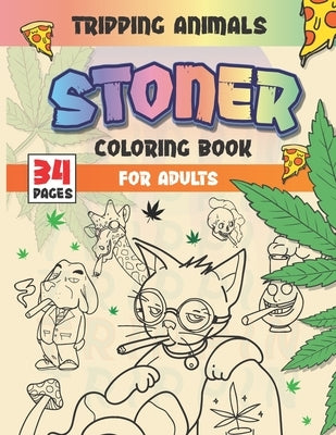 Stoner Coloring Book For Adults: Tripping Animals & Psychedelic Designs by Salson, Sara