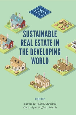 Sustainable Real Estate in the Developing World by Abdulai, Raymond Talinbe