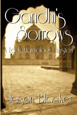 Gandhi's Sorrows by Blacker, Jason