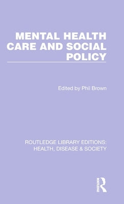 Mental Health Care and Social Policy by Brown, Phil