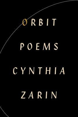 Orbit: Poems by Zarin, Cynthia